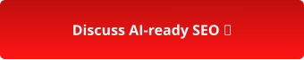 Discuss AI-ready SEO →